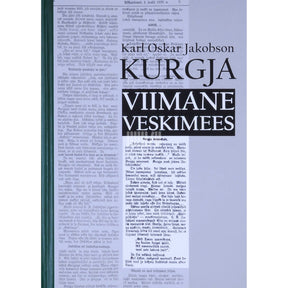 Karl Oskar Jakobson Kurgja viimane veskimees. Minu isa lugu