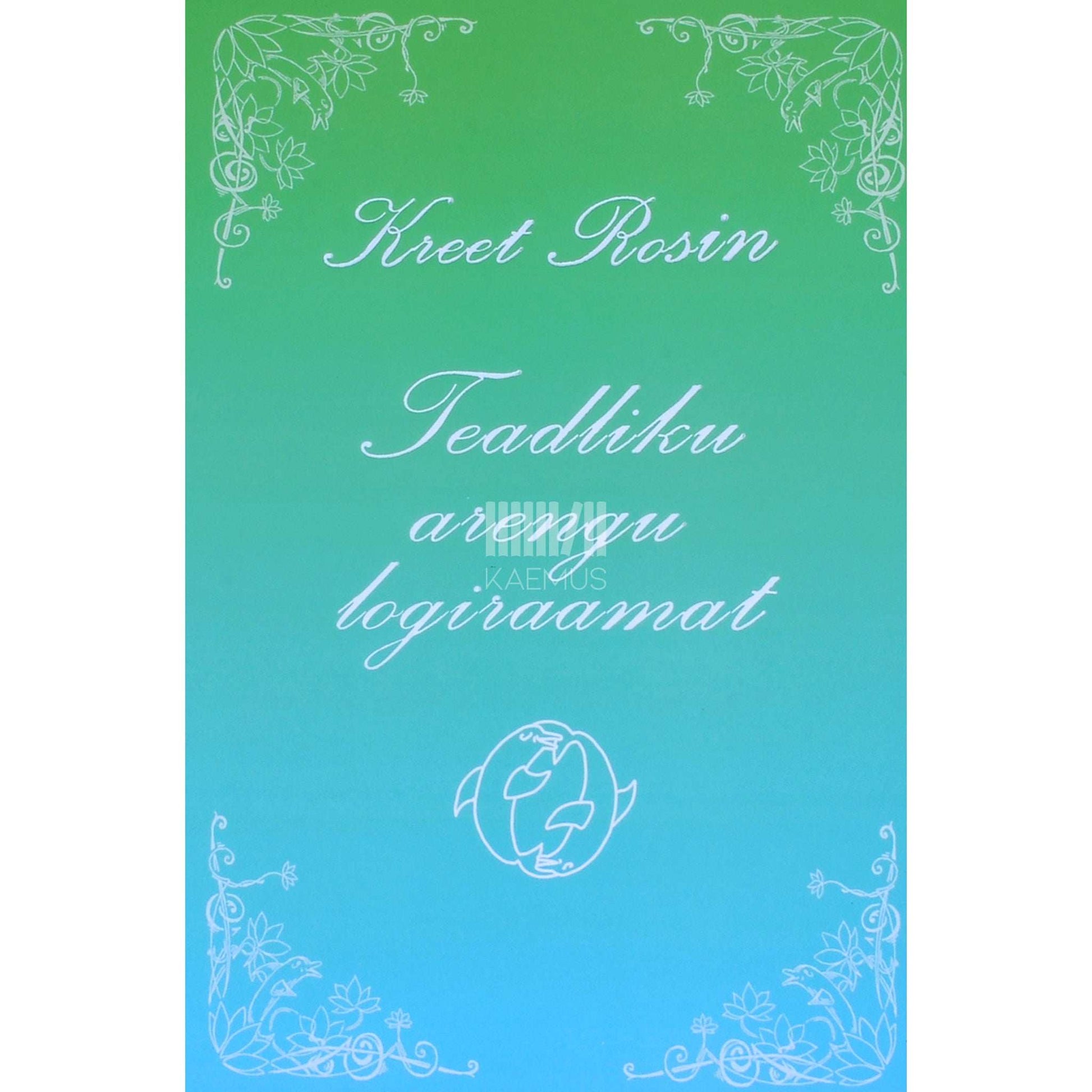 Kreet Rosin-Pindmaa - Teadliku arengu logiraamat