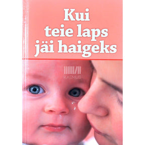 ... Kui teie laps jäi haigeks