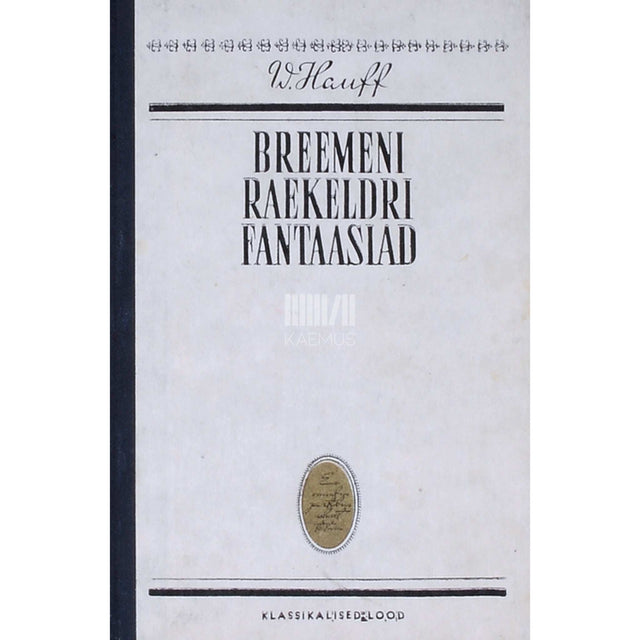 Wilhelm Hauff - Breemeni raekeldri fantaasiad. Sügiskingitus veinisõpradele