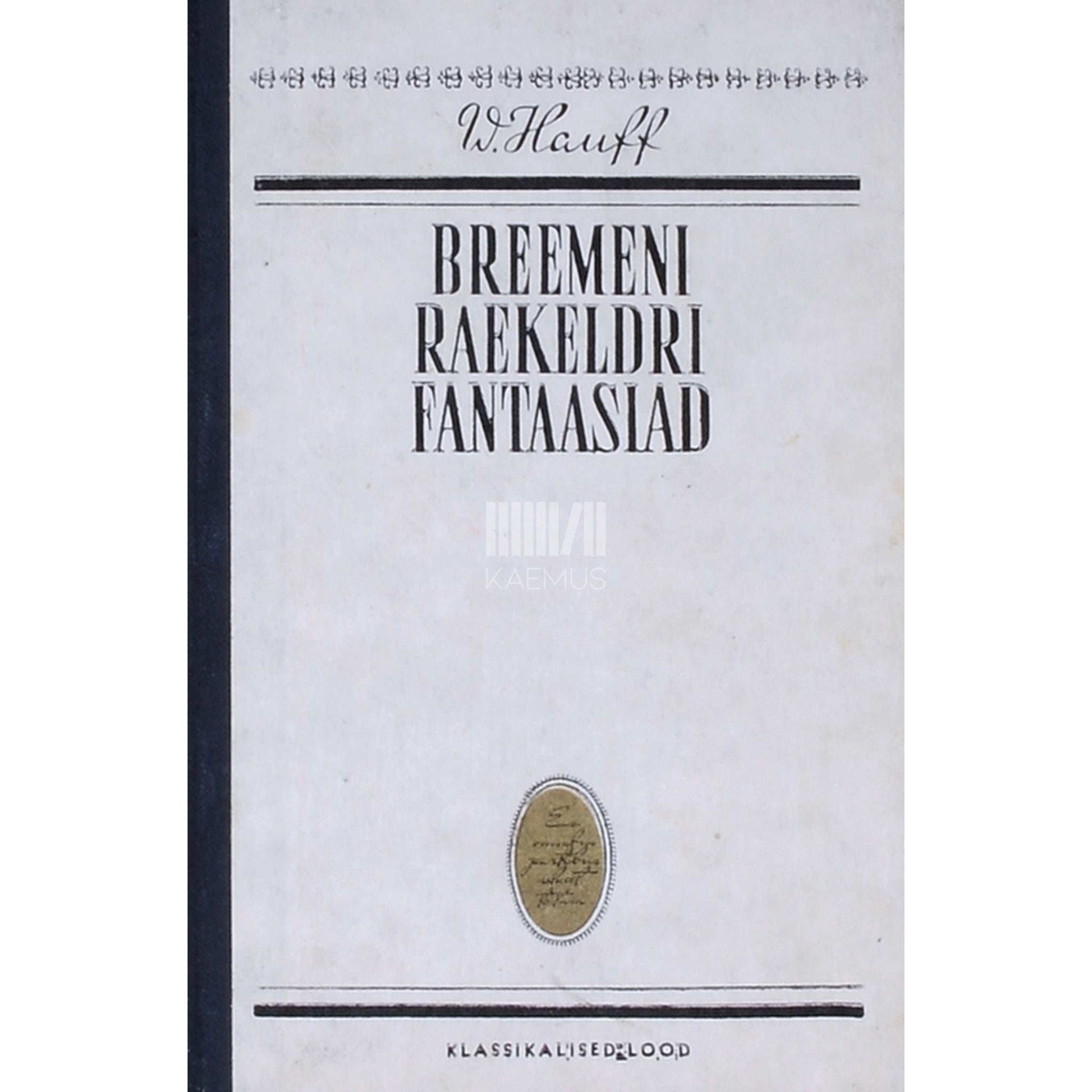 Wilhelm Hauff - Breemeni raekeldri fantaasiad. Sügiskingitus veinisõpradele