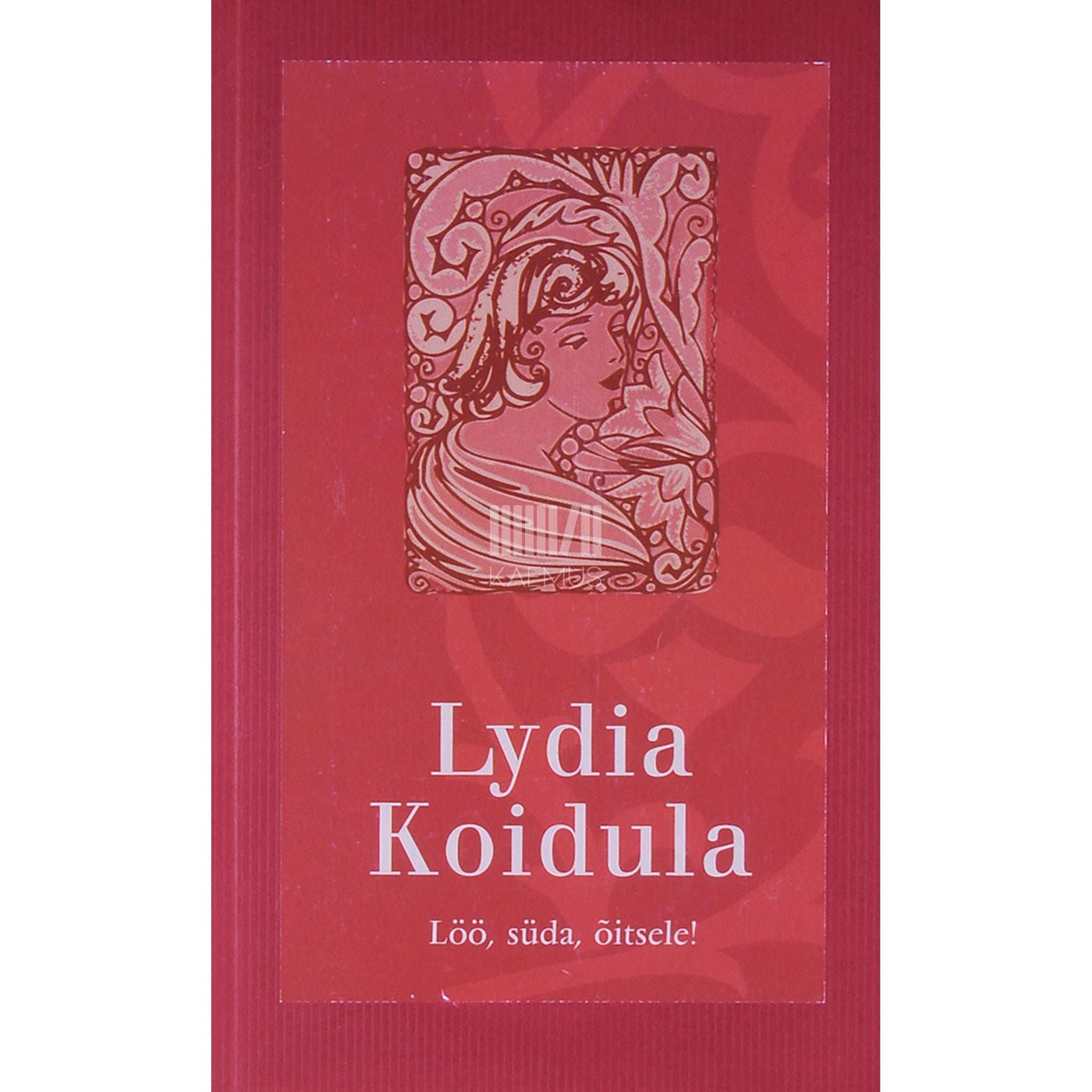 Lydia Koidula Löö, süda, õitsele!