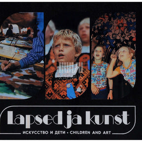 ... Lapsed ja kunst. Artiklite kogumik kunstilisest kasvatusest