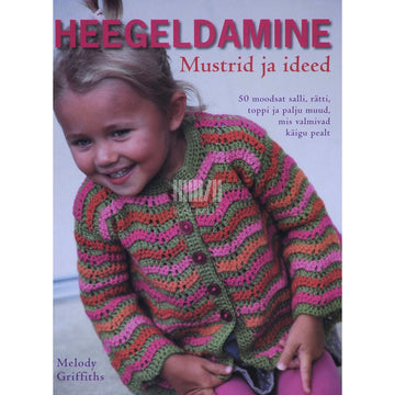 Melody Griffiths - Heegeldamine. Mustrid ja ideed 50 moodsat salli…