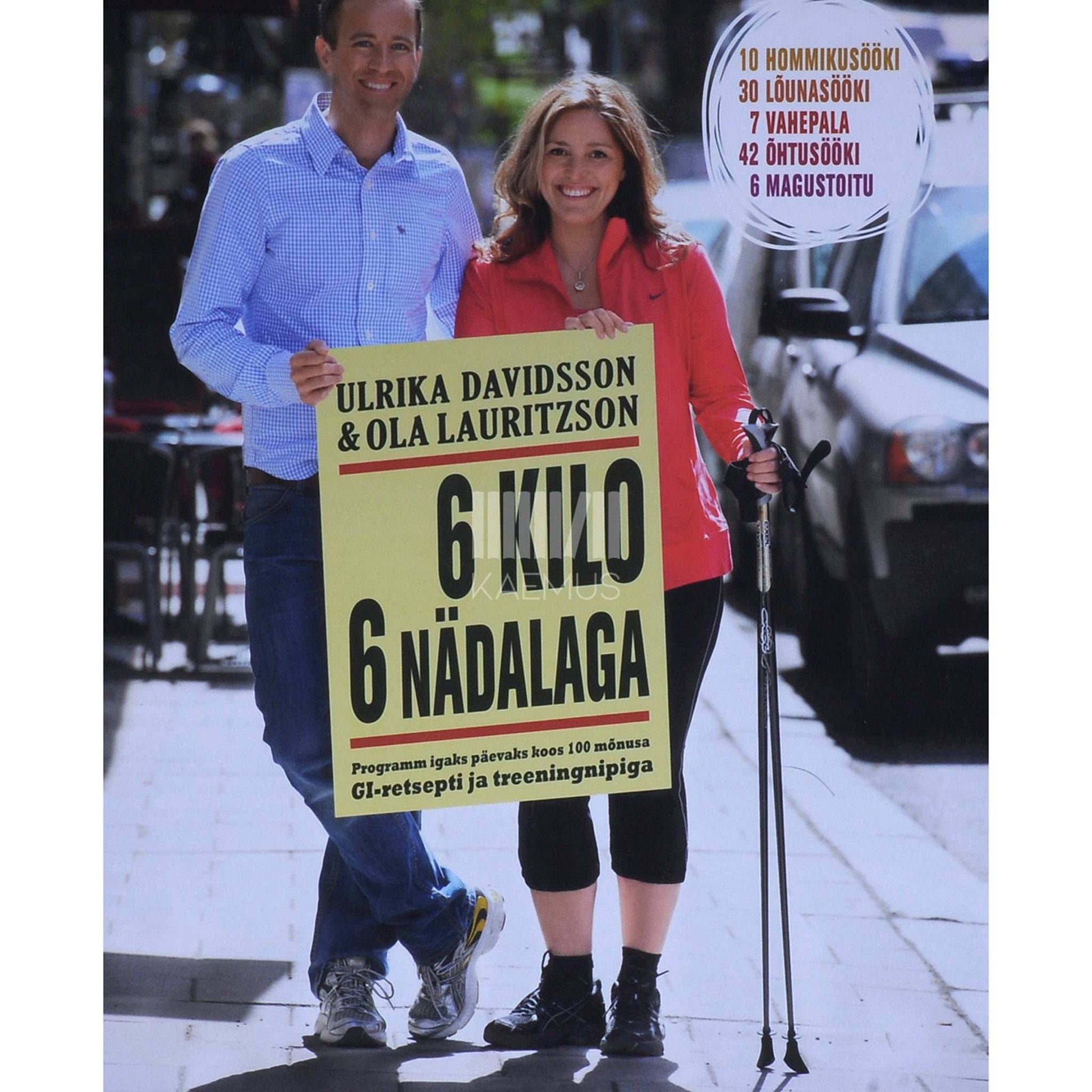 Ulrika Davidsson & Ola Lauritzson - 6 kilo 6 nädalaga. Programm igaks päevaks koos 100 mõnusa GI-retsepti ja treeningnipiga