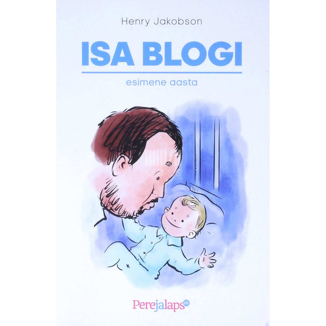 Henry Jakobson - Isa blogi. Esimene aasta