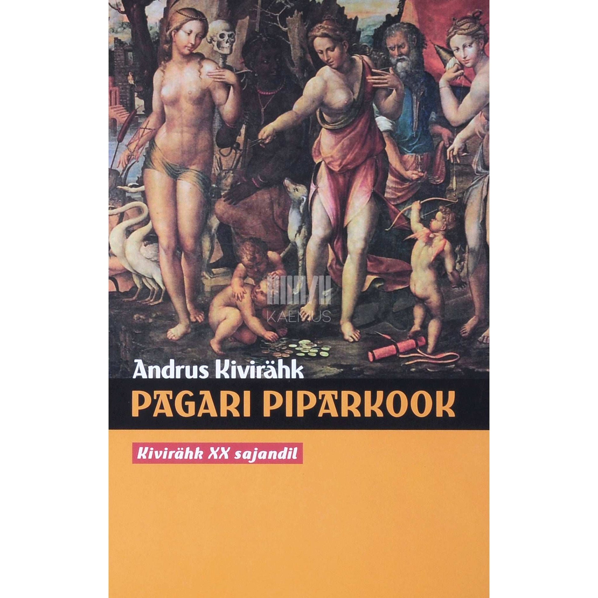 Andrus Kivirähk - Pagari piparkook. Kivirähk XX sajandil