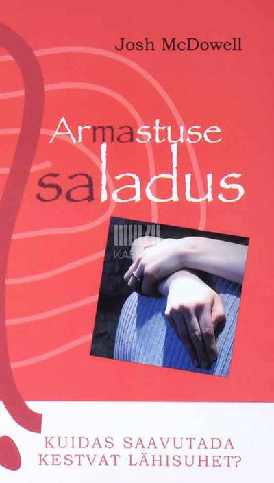 Armastuse saladus. Kuidas saavutada kestvat lähisuhet - Kaemus