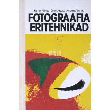 Kunnar Allikvee, Dimitri Jegorov, Johannes Tarmula - Fotograafia eritehnikad