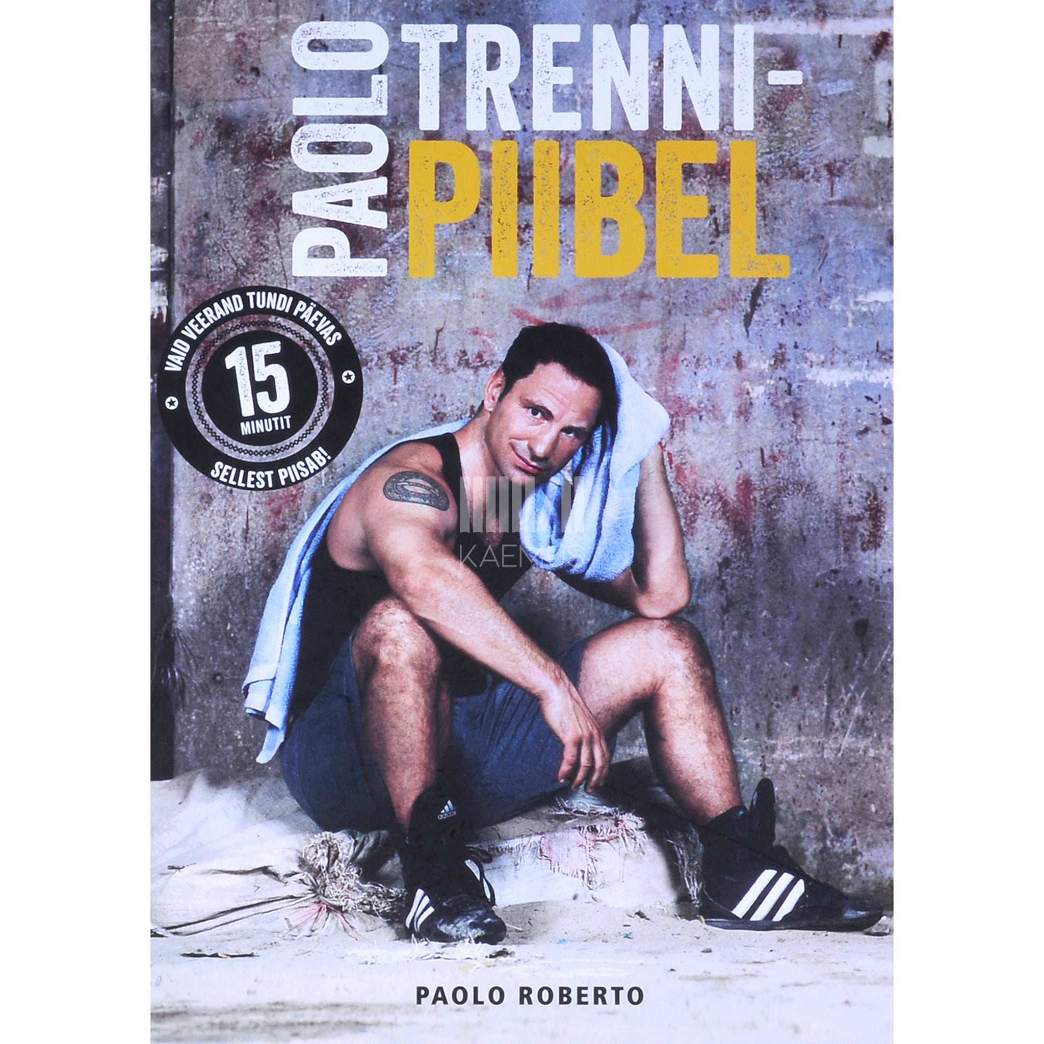 Paolo Roberto Paolo trennipiibel. Veerand tundi päevas - sellest piisab!
