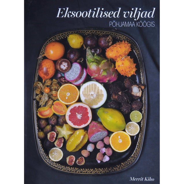 Merrit Kiho - Eksootilised viljad põhjamaa köögis