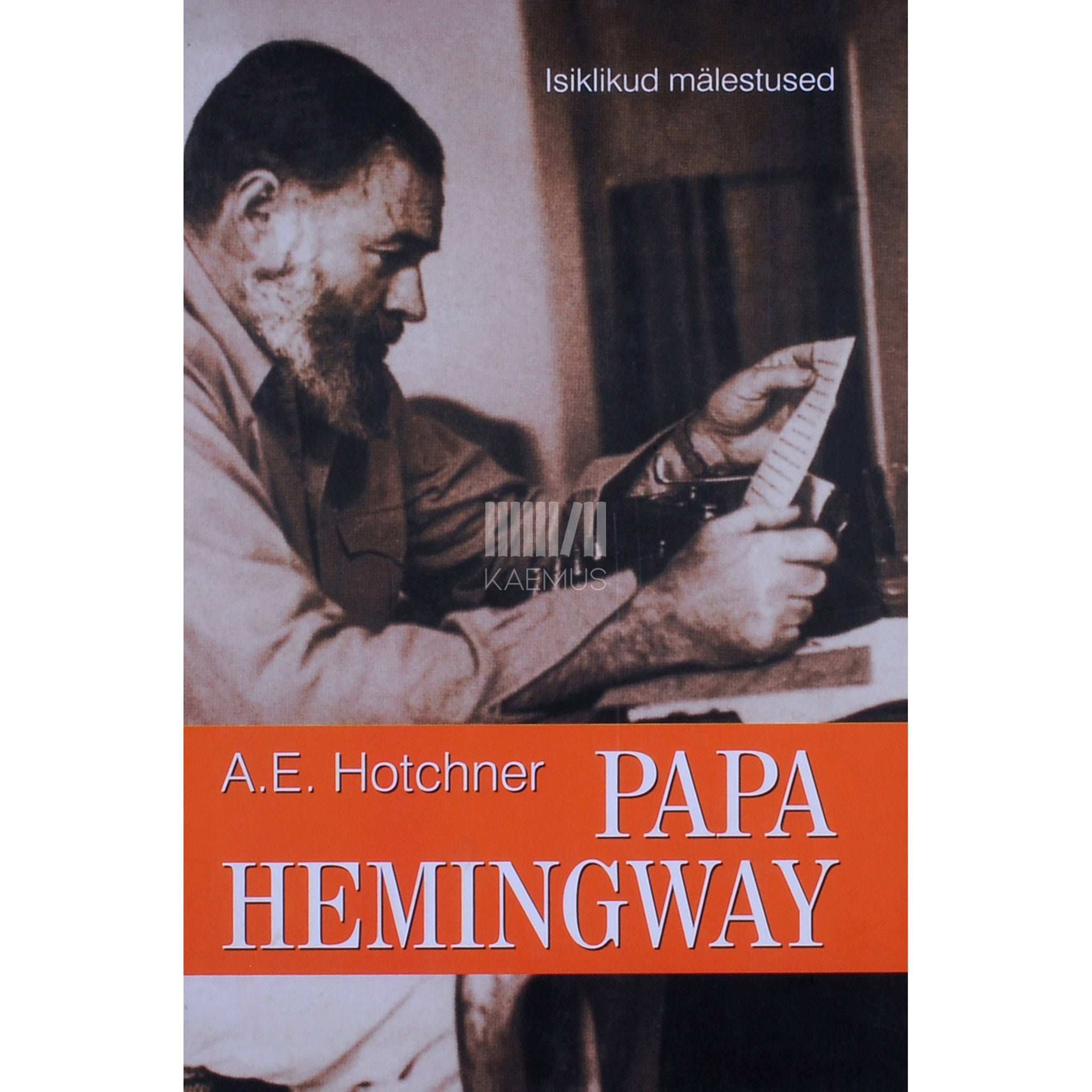 Aaron Edward Hotchner Papa Hemingway. Isiklikud mälestused
