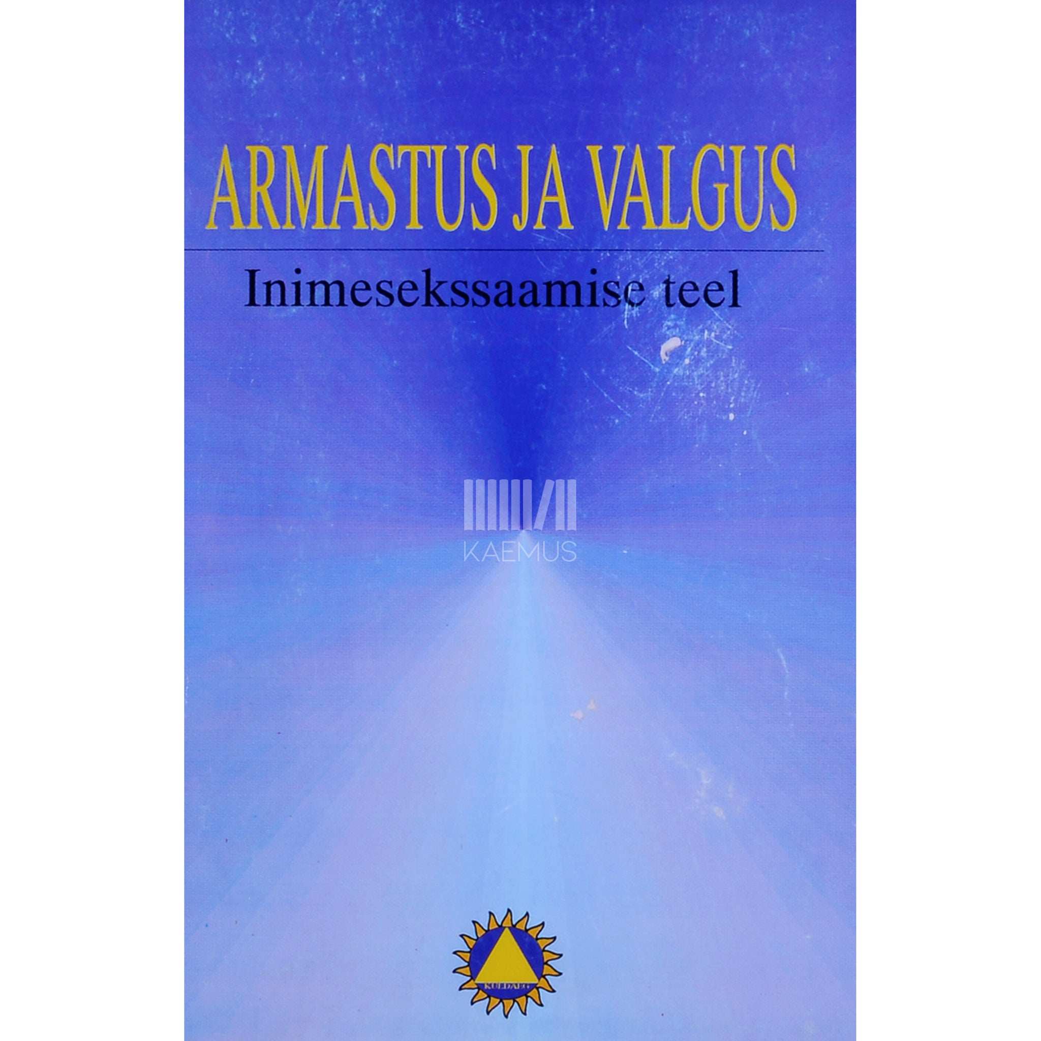 ... Armastus ja valgus. Inimesekssaamise teel