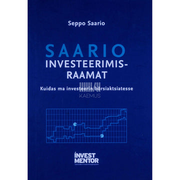 Seppo Saario - Saario investeerimisraamat. Kuidas ma investeerin börsiaktsiatesse