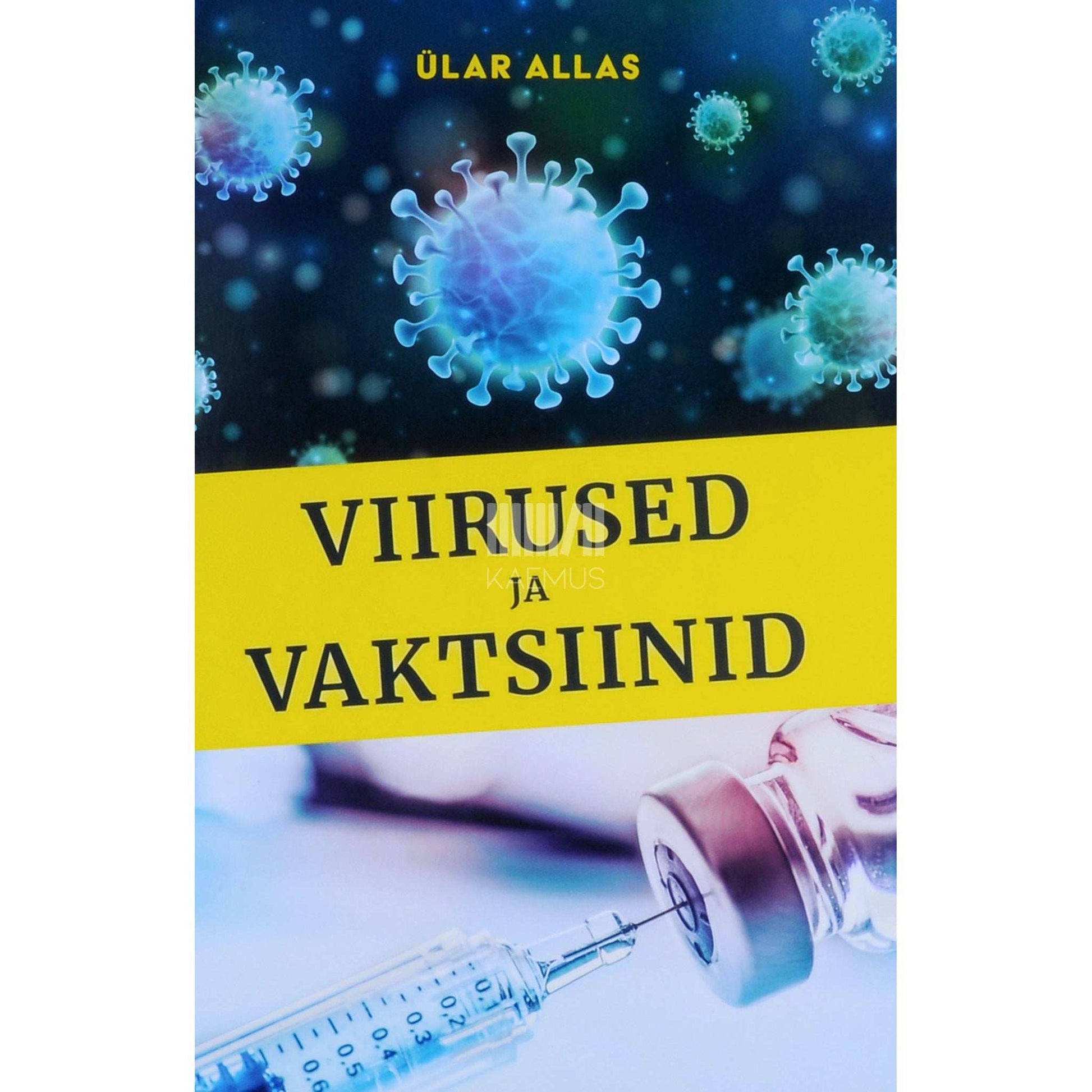 Ülar Allas - Viirused ja vaktsiinid. Võitlus nähtamatu vaenlasega