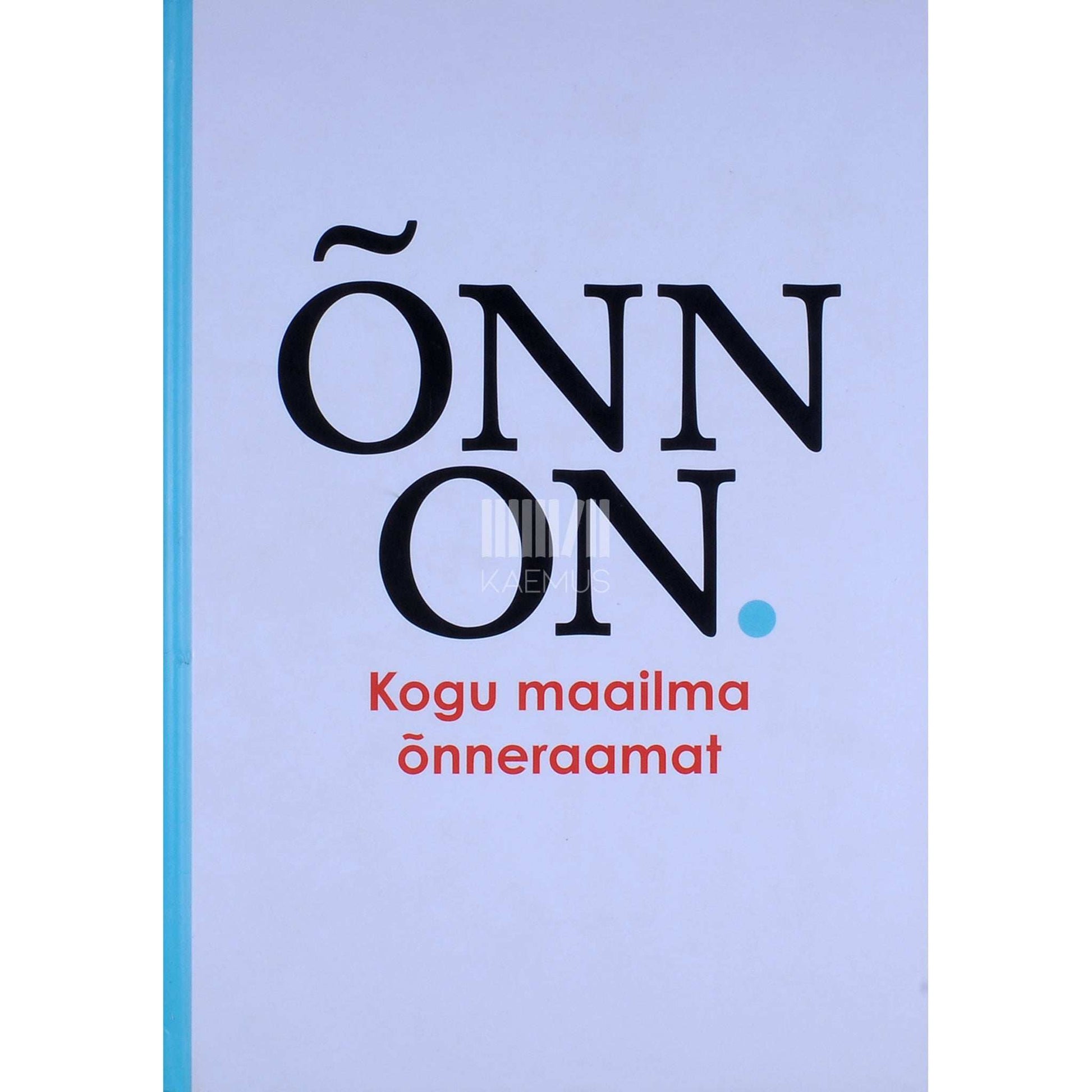 ... - Õnn on. Kogu maailma õnneraamat