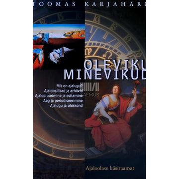Toomas Karjahärm - Oleviku minevikud. Ajaloolase käsiraamat