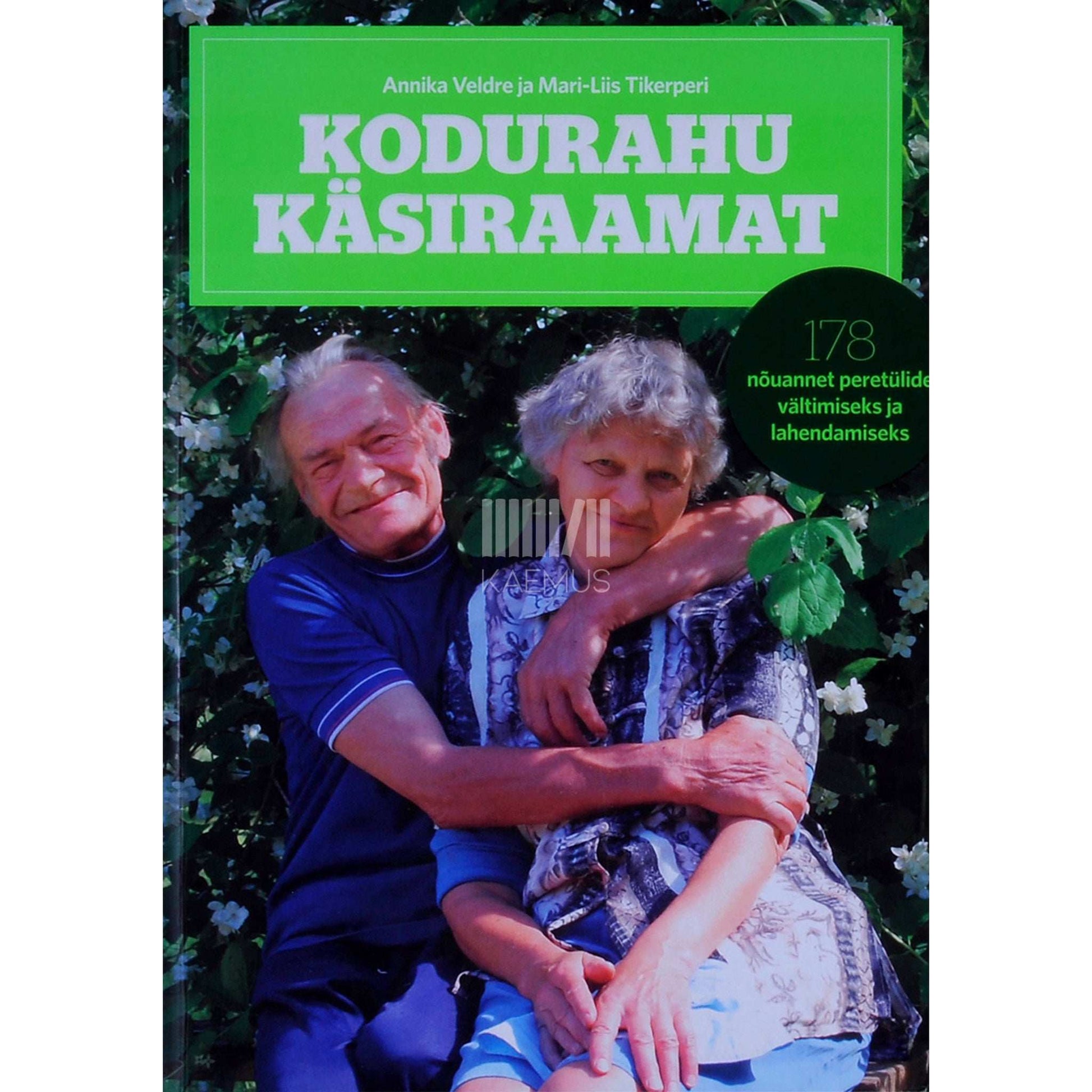 Mari-Liis Tikerperi, Annika Veldre - Kodurahu käsiraamat. 178 nõuannet peretülide…