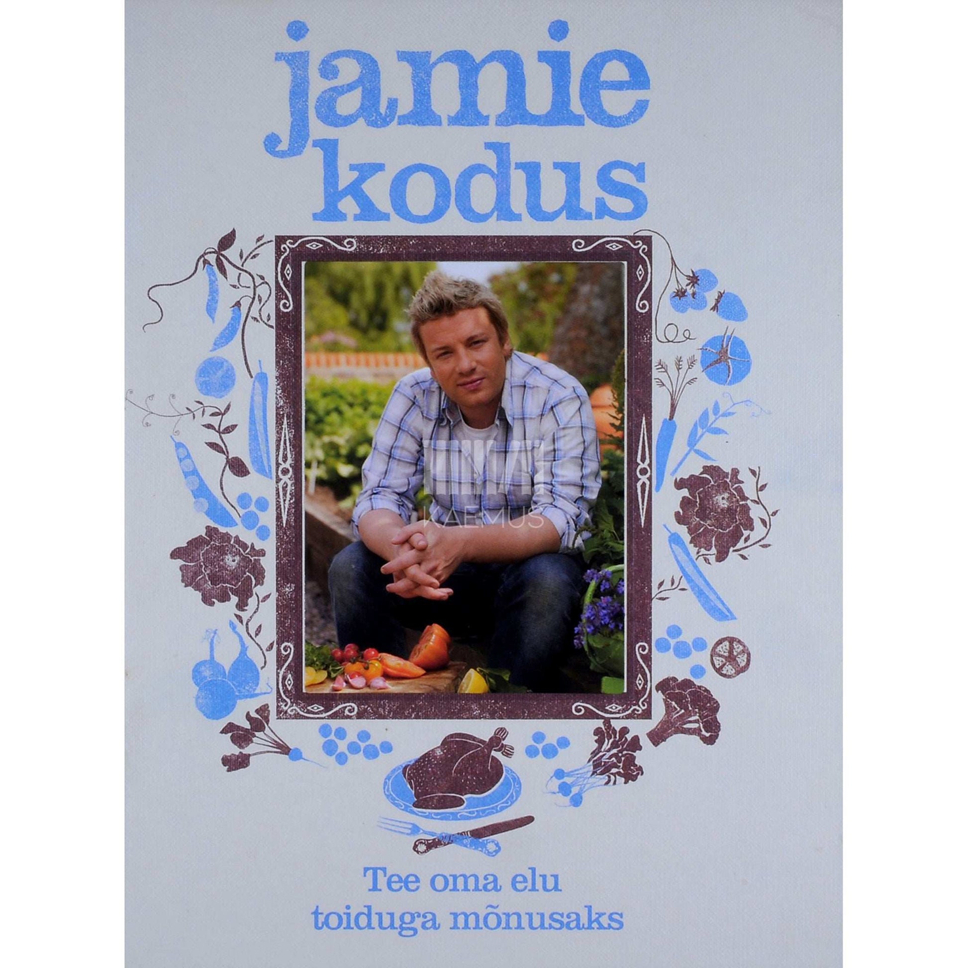 Jamie Oliver - Jamie kodus. Tee oma elu toiduga mõnusamaks