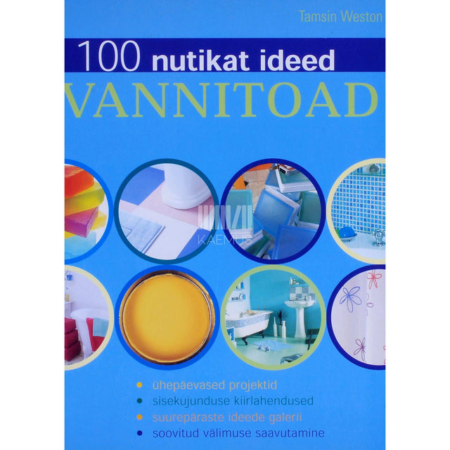 Tamsin Weston - Vannitoad. 100 nutikat ideed