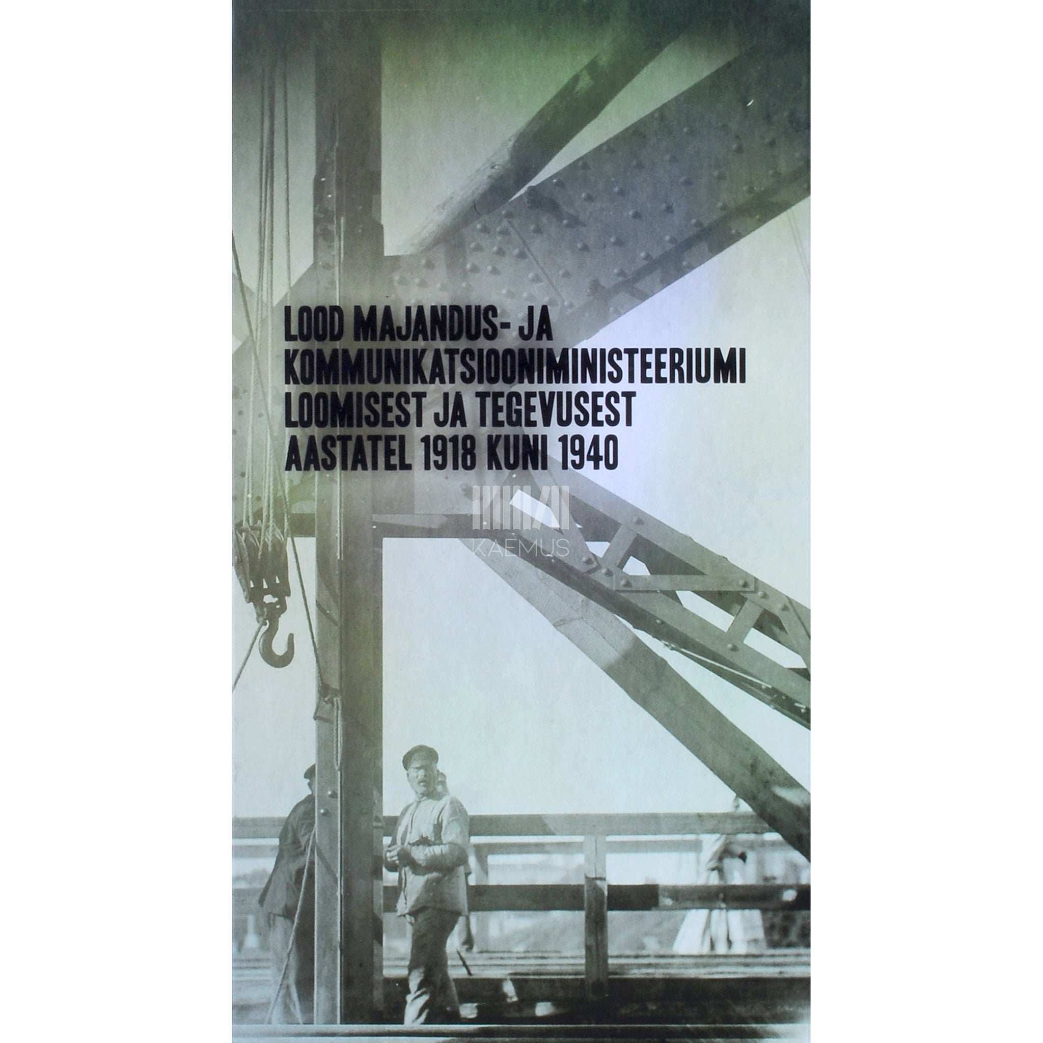 ... Lood Majandus- ja Kommunikatsiooniministeeriumi loomisest .... ... ja tegevusest aastatel 1918 kuni 1940