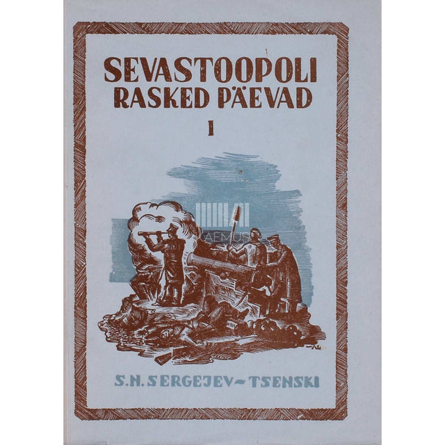Sergei Sergejev-Tsenski - Sevastoopoli rasked päevad 1. osa