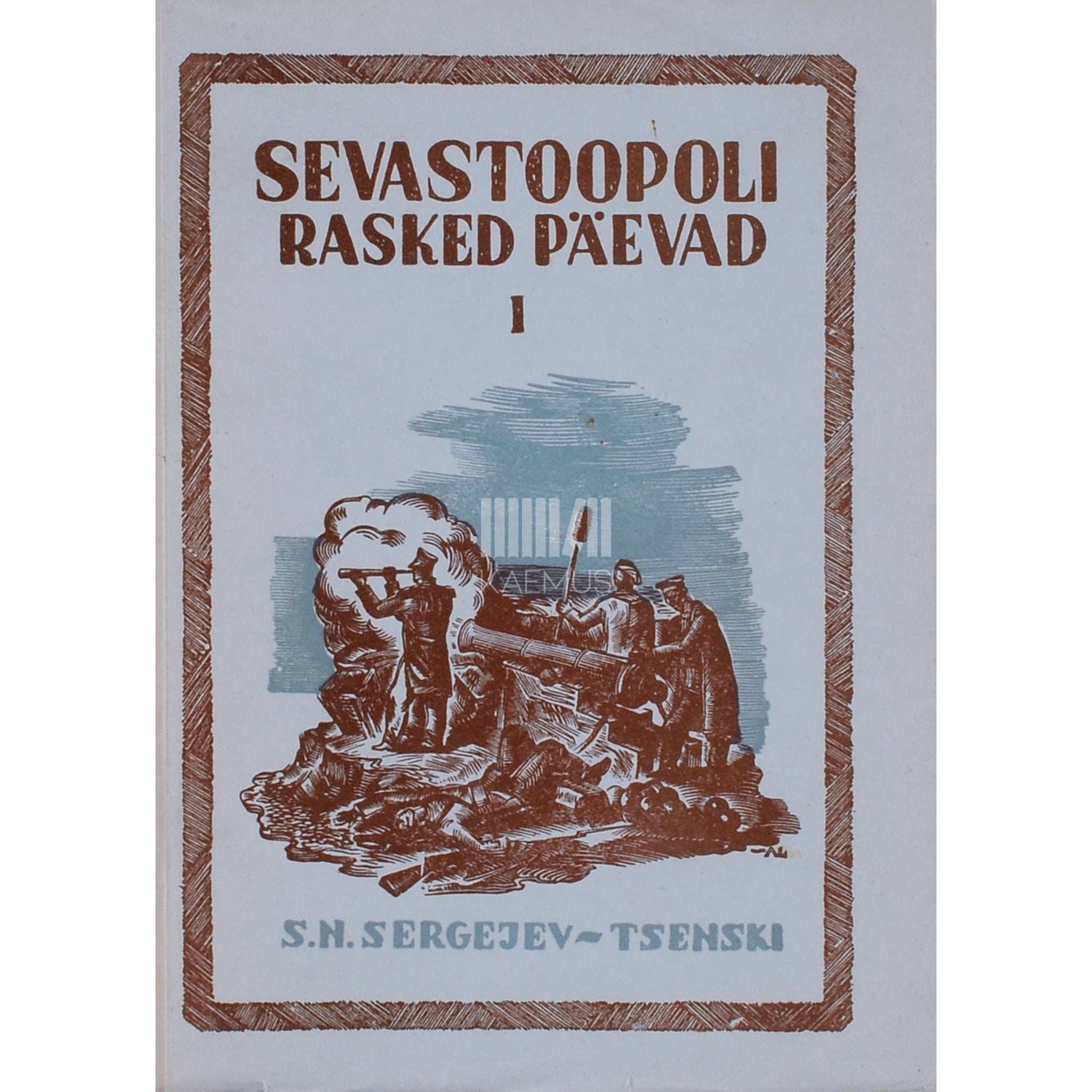 Sergei Sergejev-Tsenski Sevastoopoli rasked päevad 1. osa