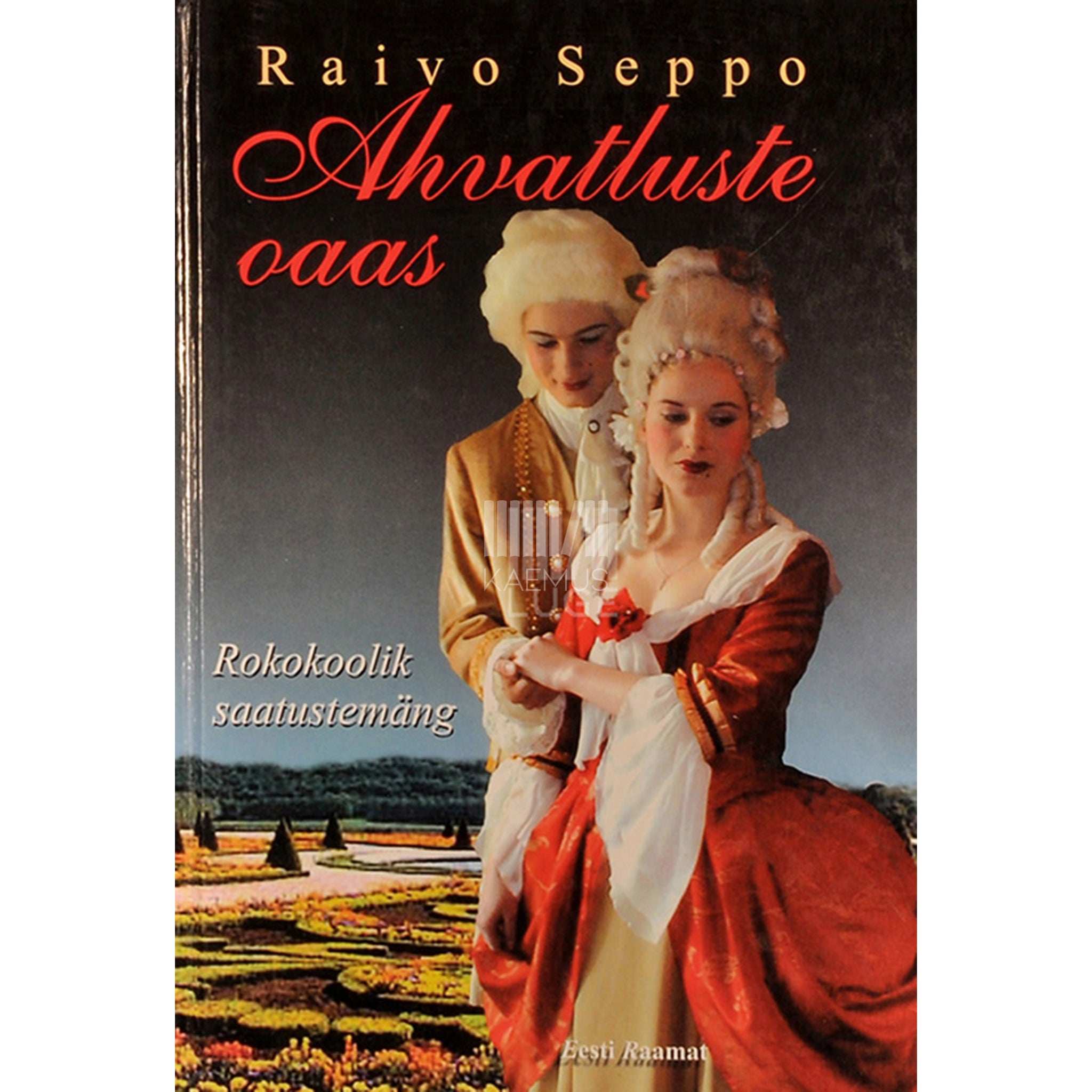 Raivo Seppo Ahvatluste oaas. Rokokoolik saatustemäng
