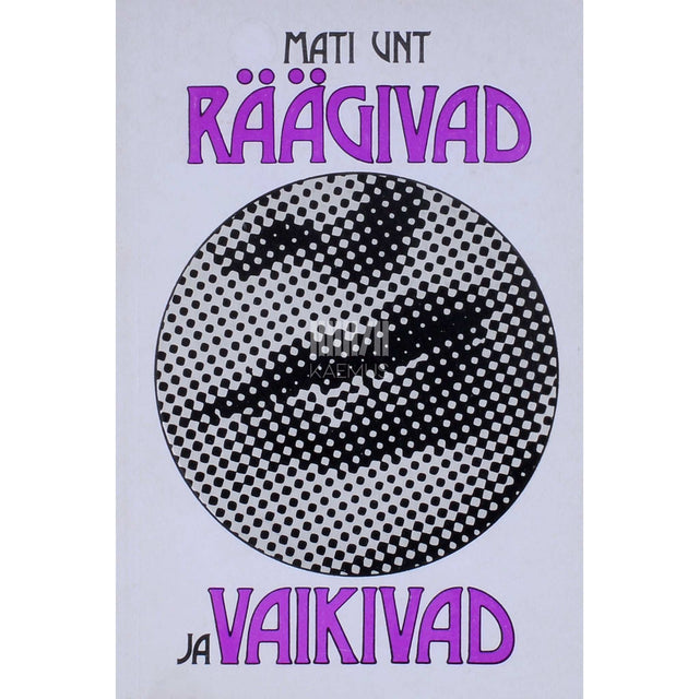 Mati Unt - Räägivad ja vaikivad. Jutustused ja näidend