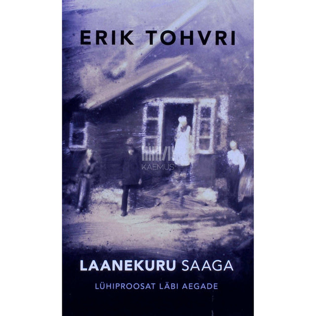 Erik Tohvri - Laanekuru saaga. Lühiproosat läbi aegade
