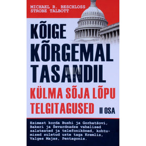 Michael R. Beschloss Kõige kõrgemal tasandil 2. osa. Külma sõja lõpu telgitagused