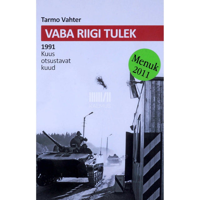 Tarmo Vahter - Vaba riigi tulek. 1991. kuus otsustavat kuud