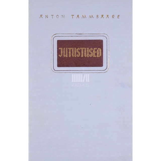 A. H. Tammsaare - Jutustused 1. osa