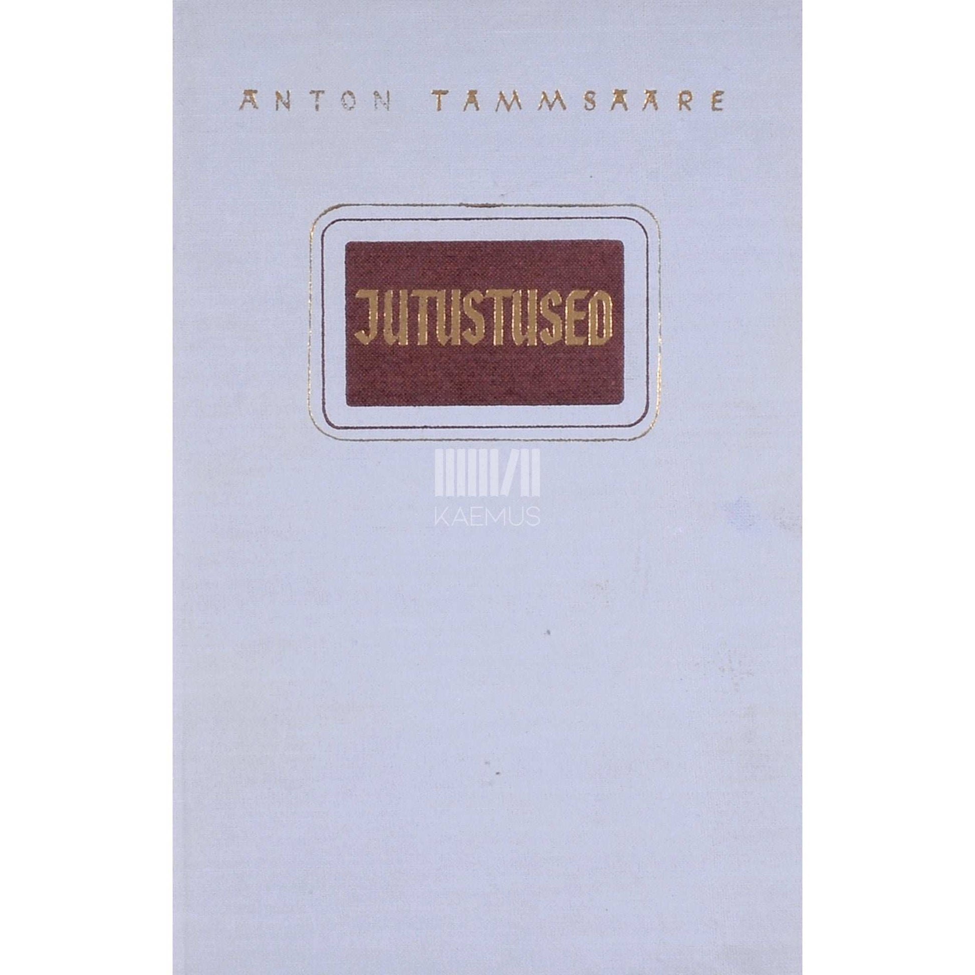 A. H. Tammsaare - Jutustused 1. osa