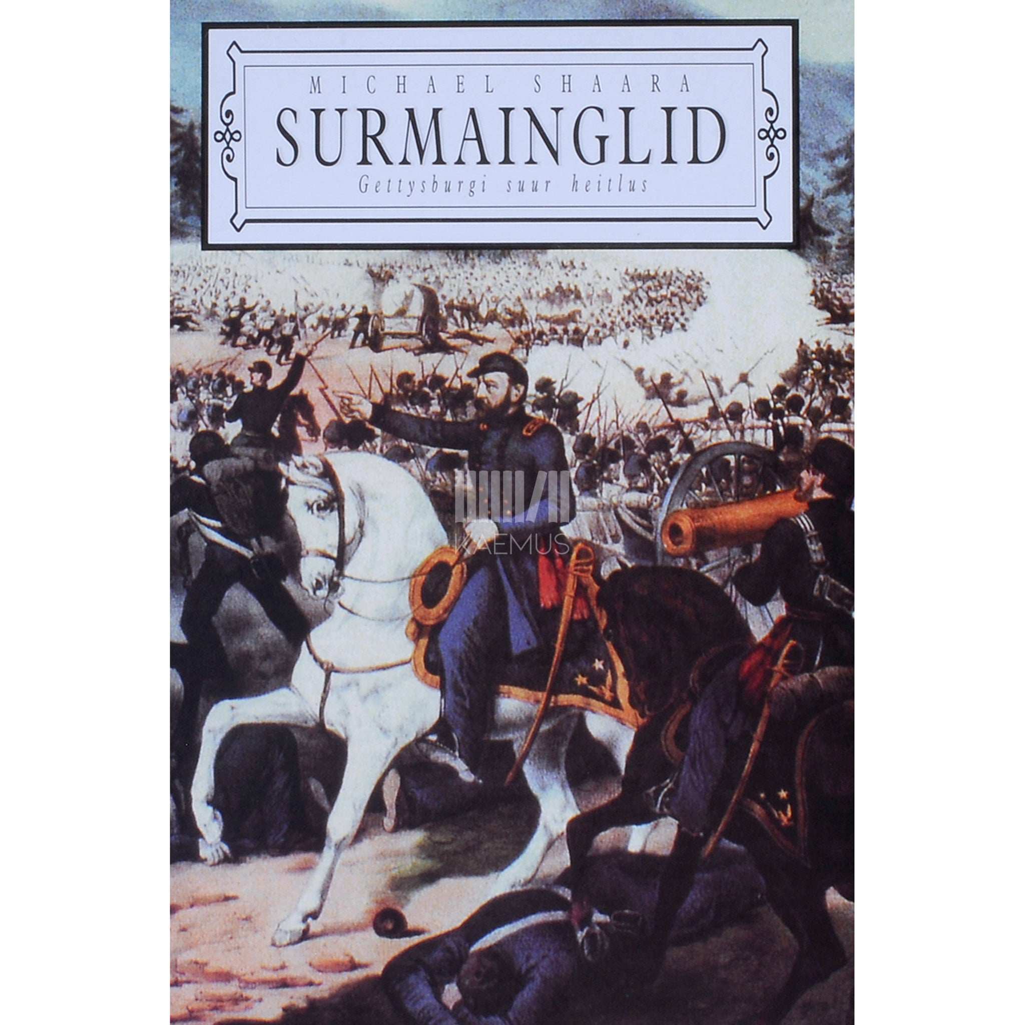 Michael Shaara Surmainglid. Gettysburgi suur heitlus