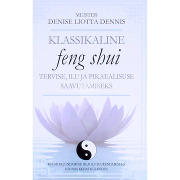 Denise Liotta Dennis - Klassikaline feng shui...