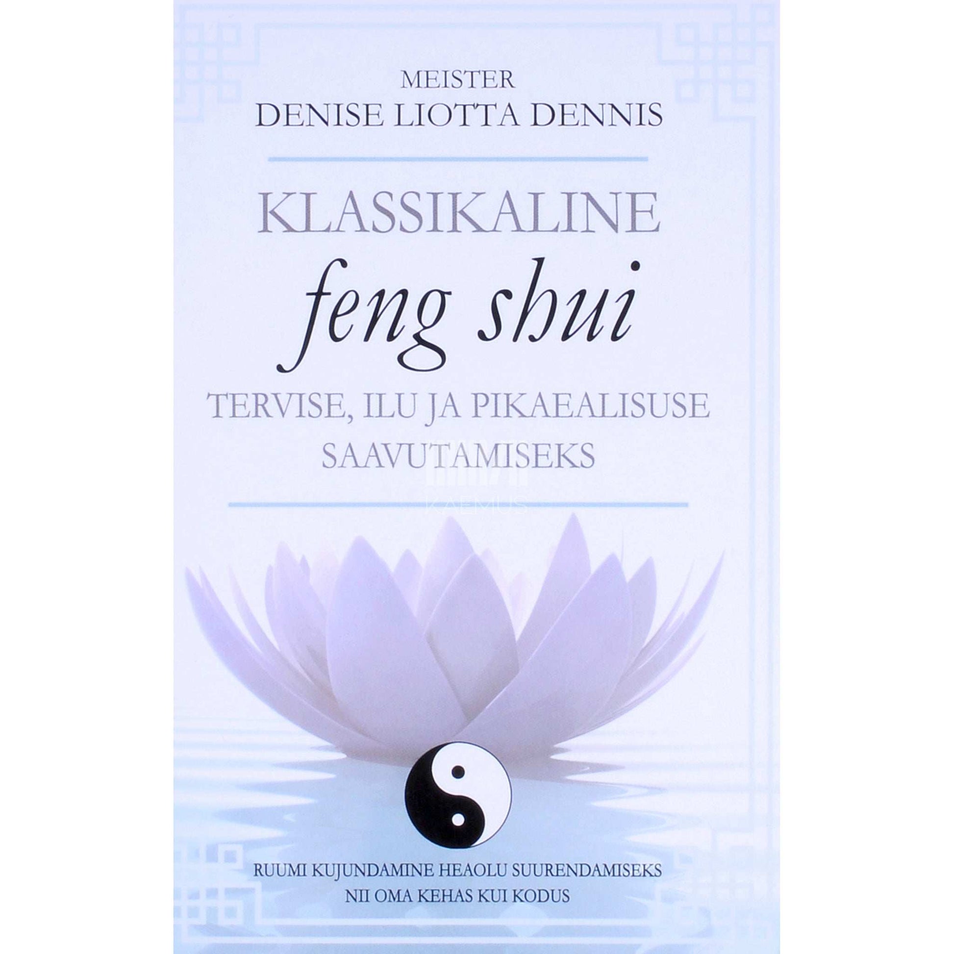 Denise Liotta Dennis - Klassikaline feng shui...