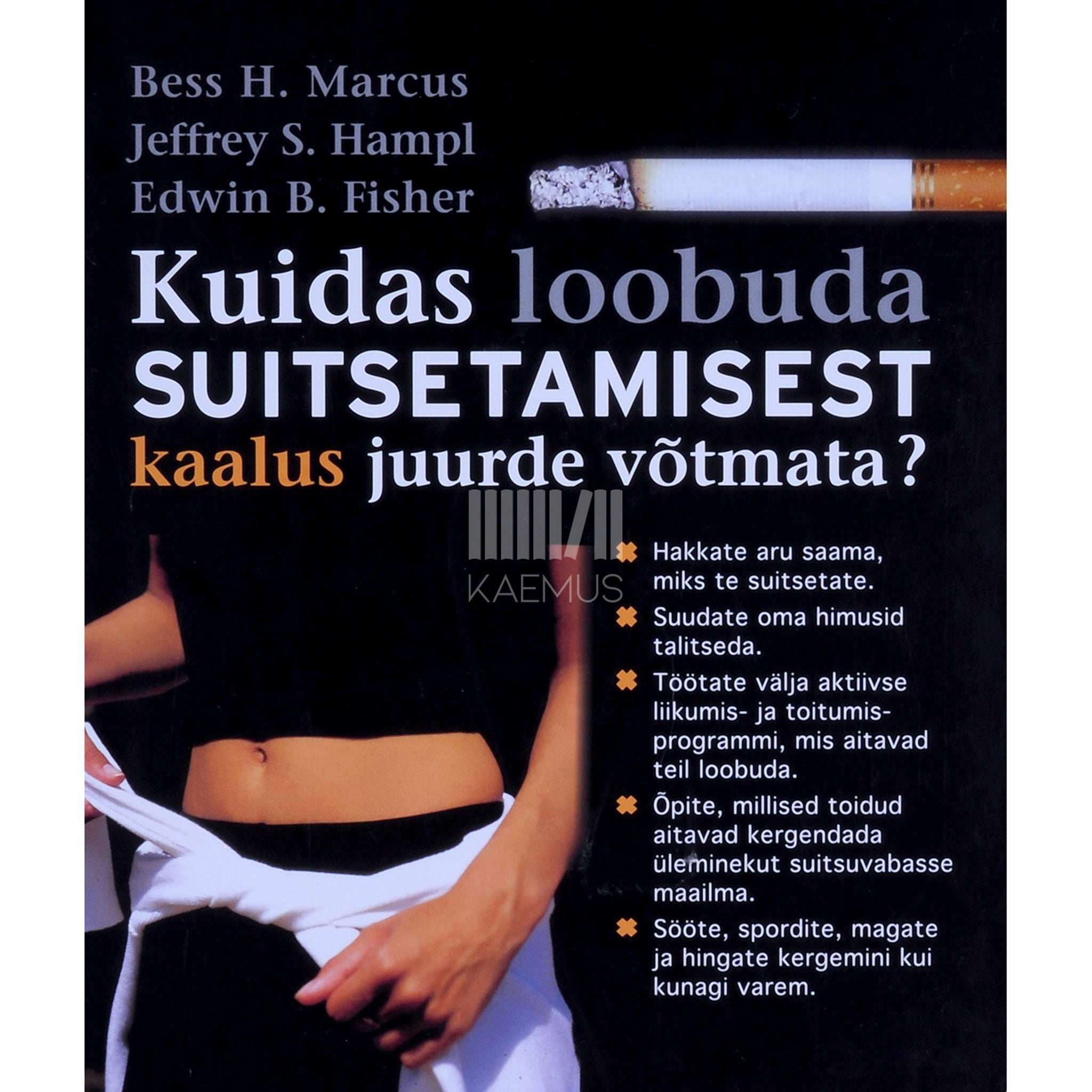 Edwin B. Fisher, Jeffrey S. Hampl, Bess H. Marcus Kuidas loobuda suitsetamisest kaalus juurde võtmata?