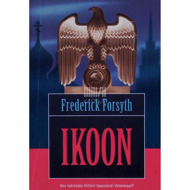Frederick Forsyth - Ikoon. Kes takistaks Hitleri taassündi Venemaal?