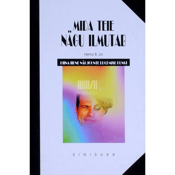Henry B. Lin - Mida teie nägu ilmutab. Hiina iidne näojoonte lugemise kunst