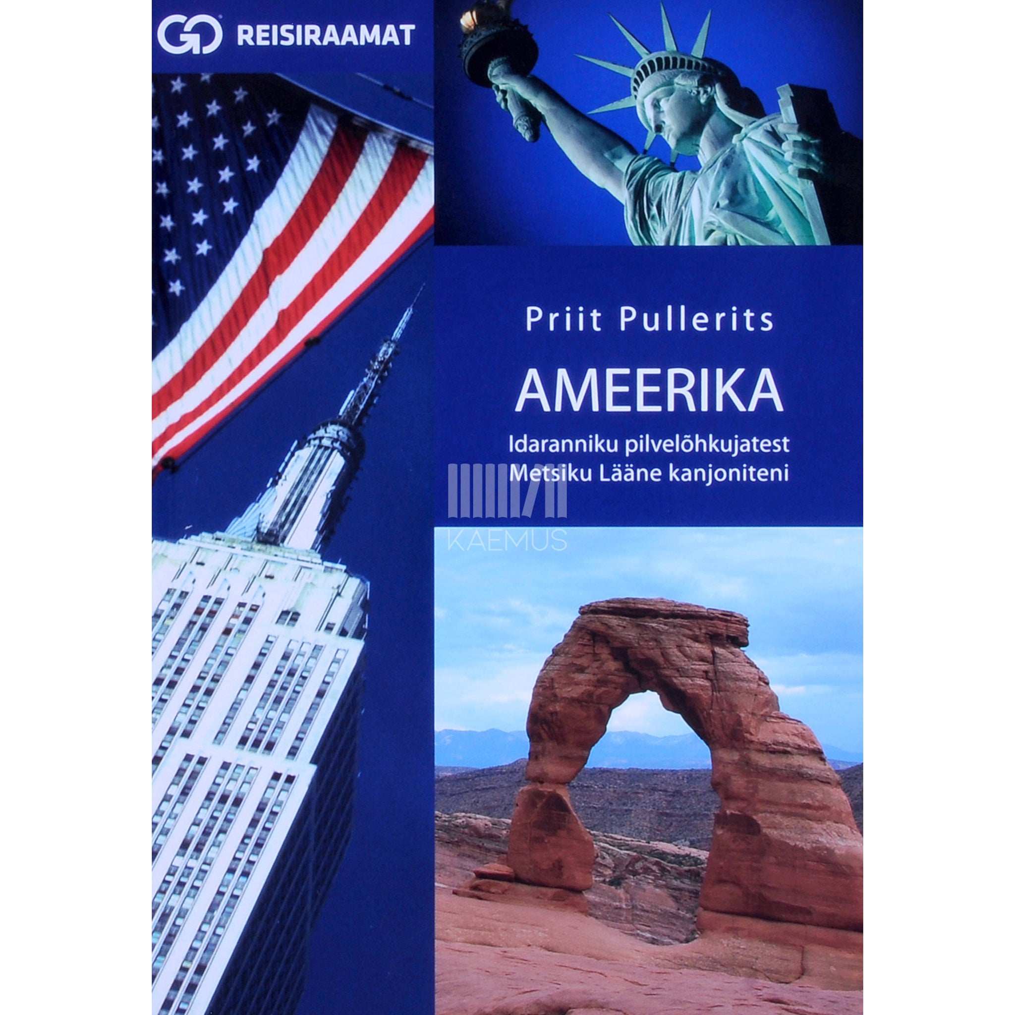 Priit Pullerits - Ameerika. Idaranniku pilvelõhkujatest Metsiku Lääne kanjoniteni