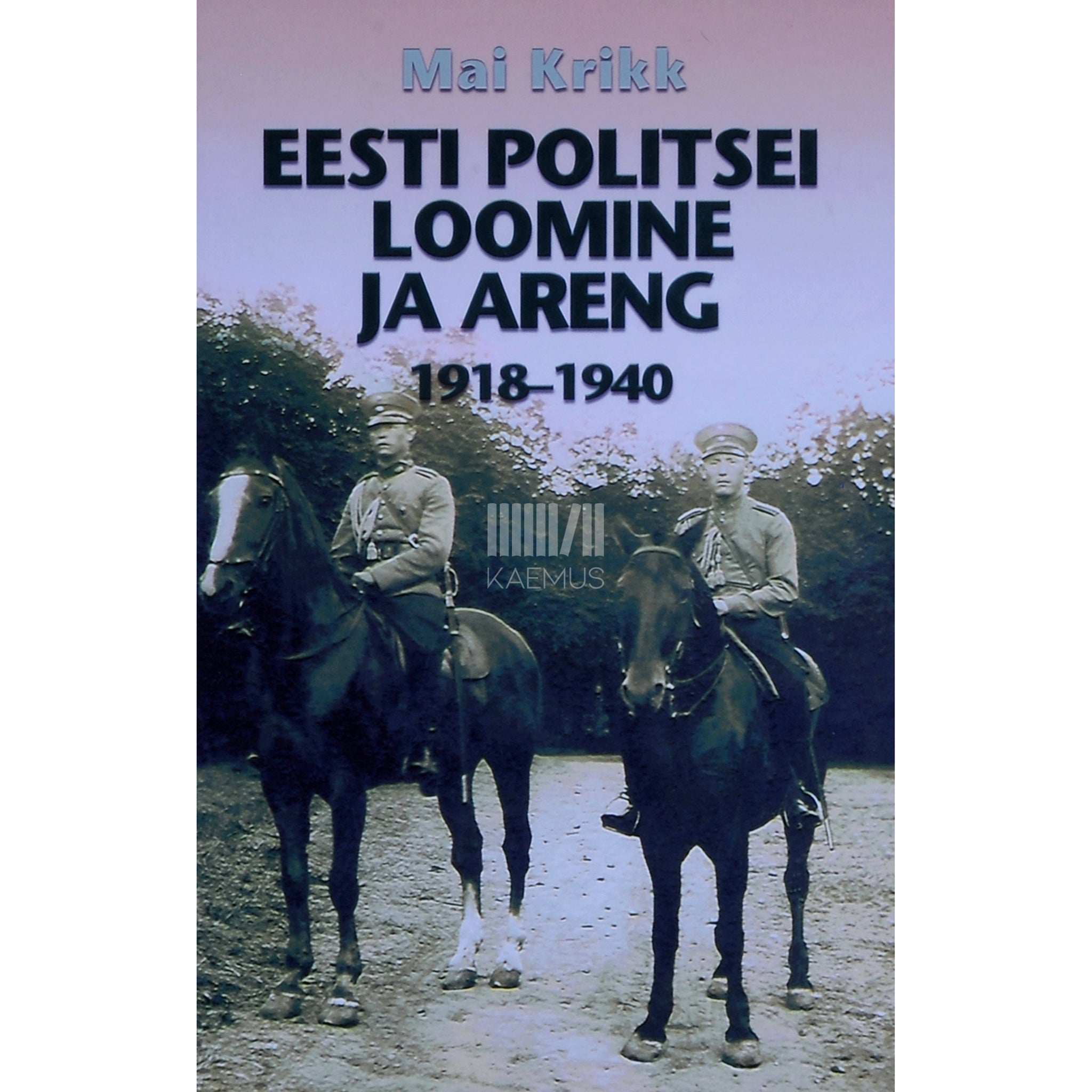 Mai Krikk Eesti politsei loomine ja areng 1918-1940