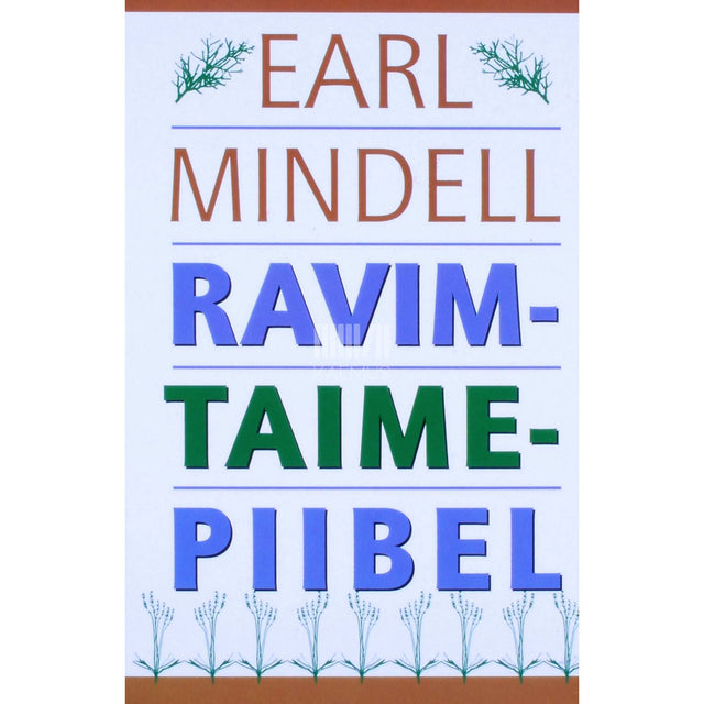 Earl Mindell - Ravimtaimepiibel