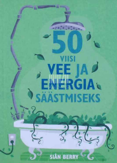 50 viisi vee ja energia säästmiseks - Kaemus