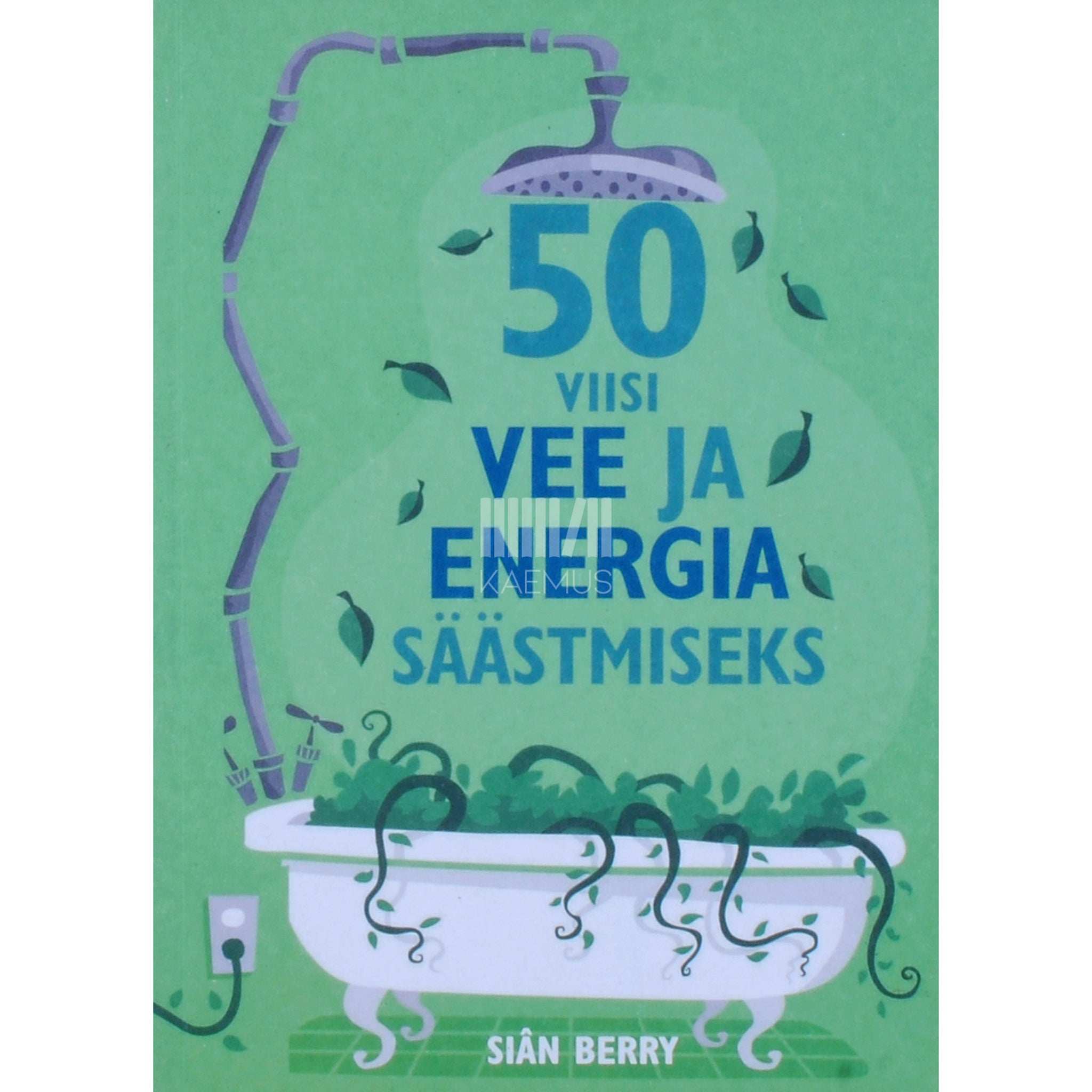 Siân Berry 50 viisi vee ja energia säästmiseks