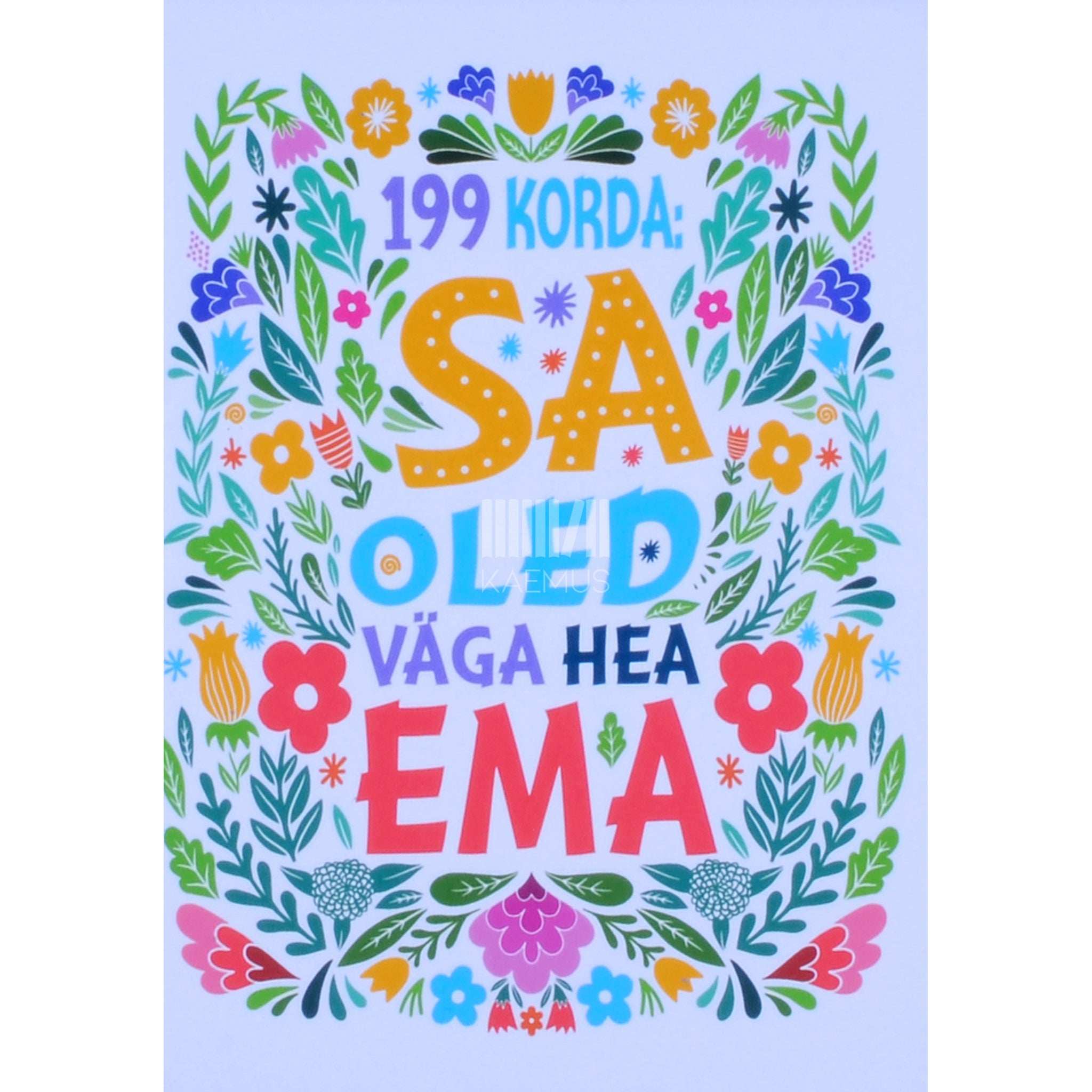 ... 199 korda. Sa oled väga hea ema