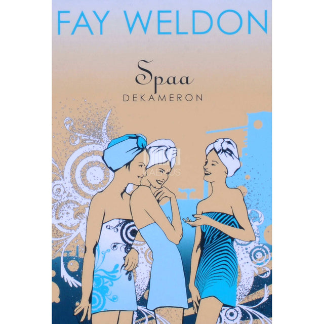 Fay Weldon - Spaa Dekameron