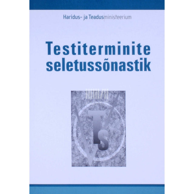 ... - Testiterminite seletussõnastik. Eesti keel