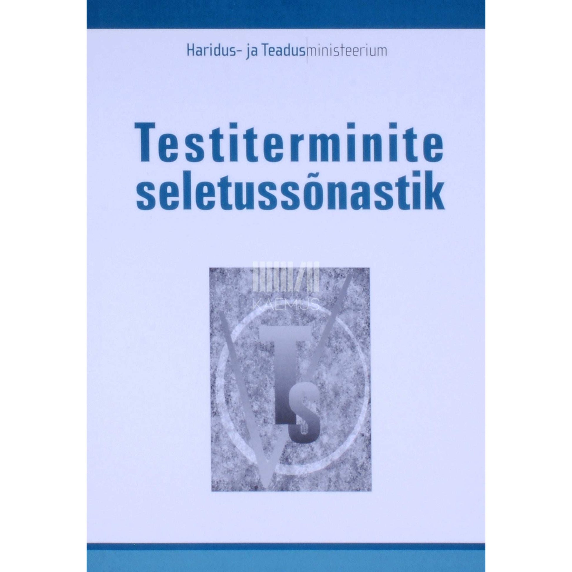 ... - Testiterminite seletussõnastik. Eesti keel