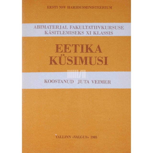 Juta Veimer - Eetika küsimusi. Fakultatiivkursus XI klassile